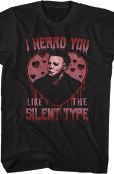 Michael Myers I Heard You Like The Silent Type Halloween T-Shirt