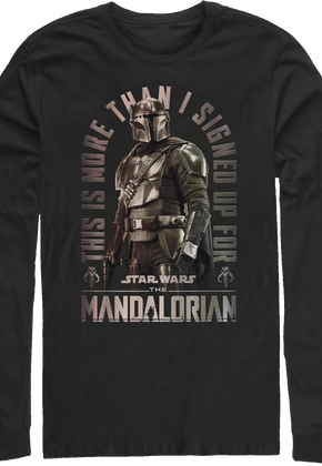 More Than I Signed Up For The Mandalorian Star Wars Long Sleeve Shirt