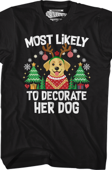 Most Likely To Decorate Her Dog T-Shirt