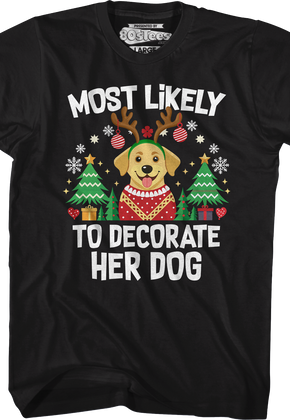 Most Likely To Decorate Her Dog T-Shirt