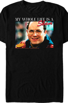 My Whole Life Is A Sham Seinfeld T-Shirt