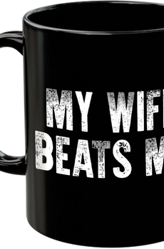 My Wife Beats Me Coffee Mug