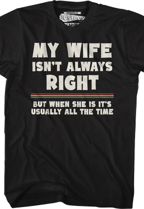 My Wife Isn't Always Right T-Shirt