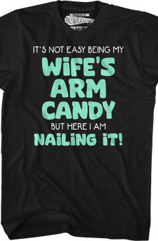 My Wife's Arm Candy T-Shirt