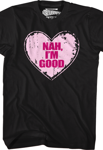 Nah I'm Good T-Shirt