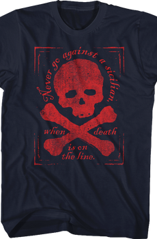 Never Go Against A Sicilian When Death Is On The Line Princess Bride T-Shirt