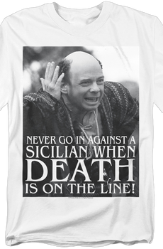 Never Go In Against A Sicilian Princess Bride T-Shirt