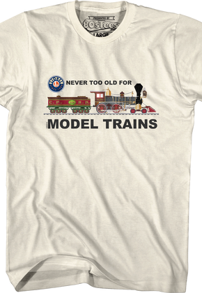 Never Too Old For Model Trains Lionel Trains T-Shirt