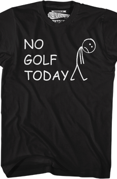 No Golf Today T-Shirt