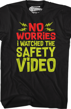 No Worries I Watched The Safety Video T-Shirt