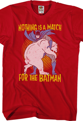 Nothing Is A Match Batman T-Shirt