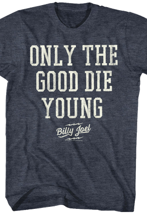 Only The Good Die Young Billy Joel T-Shirt