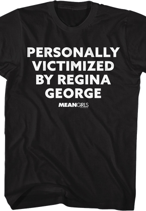Personally Victimized By Regina George Mean Girls T-Shirt