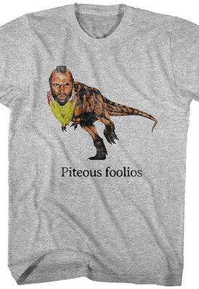 Piteous Foolios Mr. T Shirt