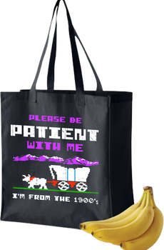 Please Be Patient With Me I'm From The 1900's Tote Bag