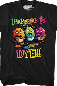 Prepare To Dye T-Shirt