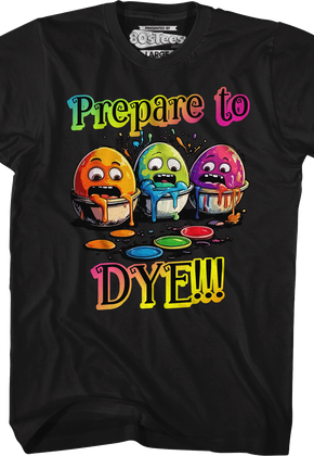 Prepare To Dye T-Shirt