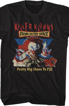 Pretty Big Shoes To Fill Killer Klowns From Outer Space T-Shirt