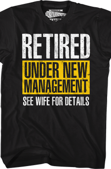 Retired Under New Management T-Shirt
