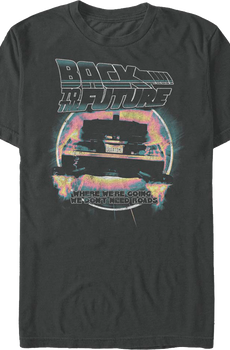 Retro We Don't Need Roads Back To The Future T-Shirt