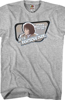 Righteous Dude Ferris Bueller's Day Off T-Shirt