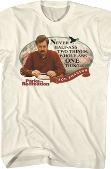 Ron Swanson Never Half-Ass Two Things Parks And Recreation T-Shirt