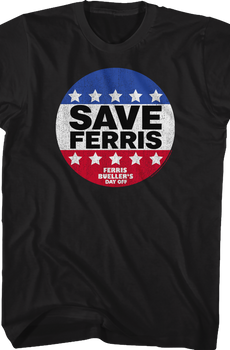 Save Ferris Campaign Button Ferris Bueller's Day Off T-Shirt