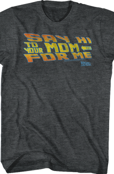 Say Hi To Your Mom For Me Back To The Future T-Shirt
