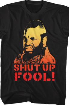 Shut Up Fool Mr. T Shirt
