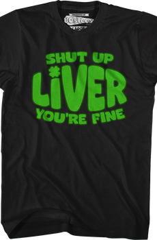 Shut Up Liver T-Shirt