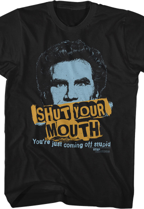 Shut Your Mouth Step Brothers T-Shirt