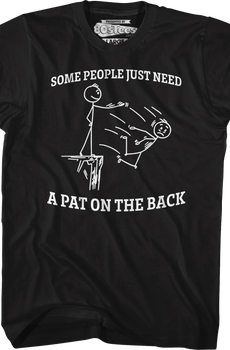 Some People Just Need A Pat On The Back T-Shirt