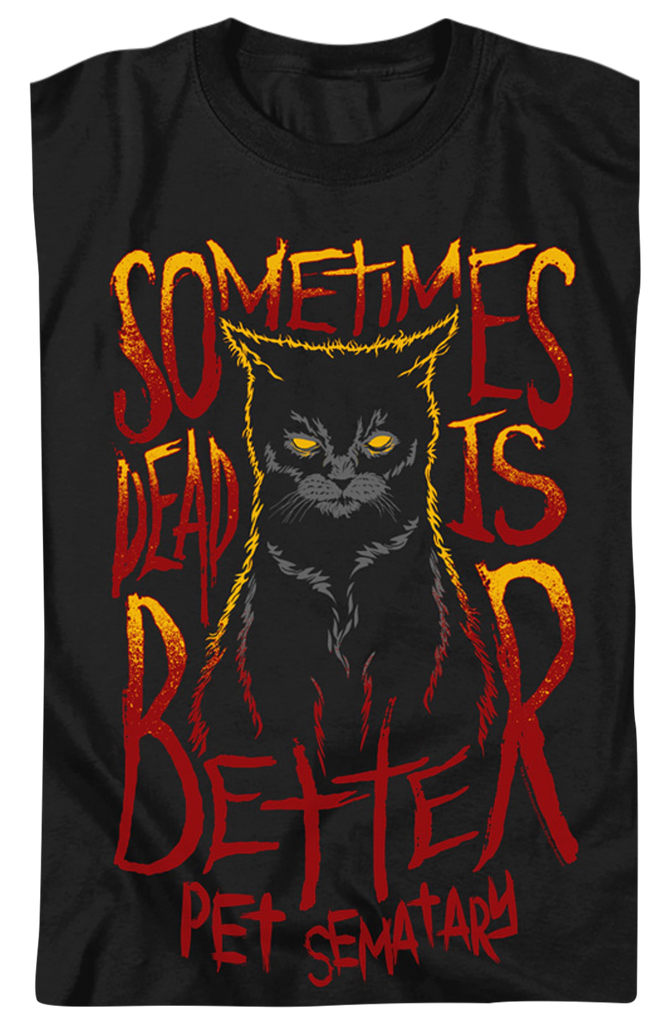 Sometimes Dead Is Better Black Cat T-Shirt Sometimes Dead Is Better Black Cat T-Shirt
