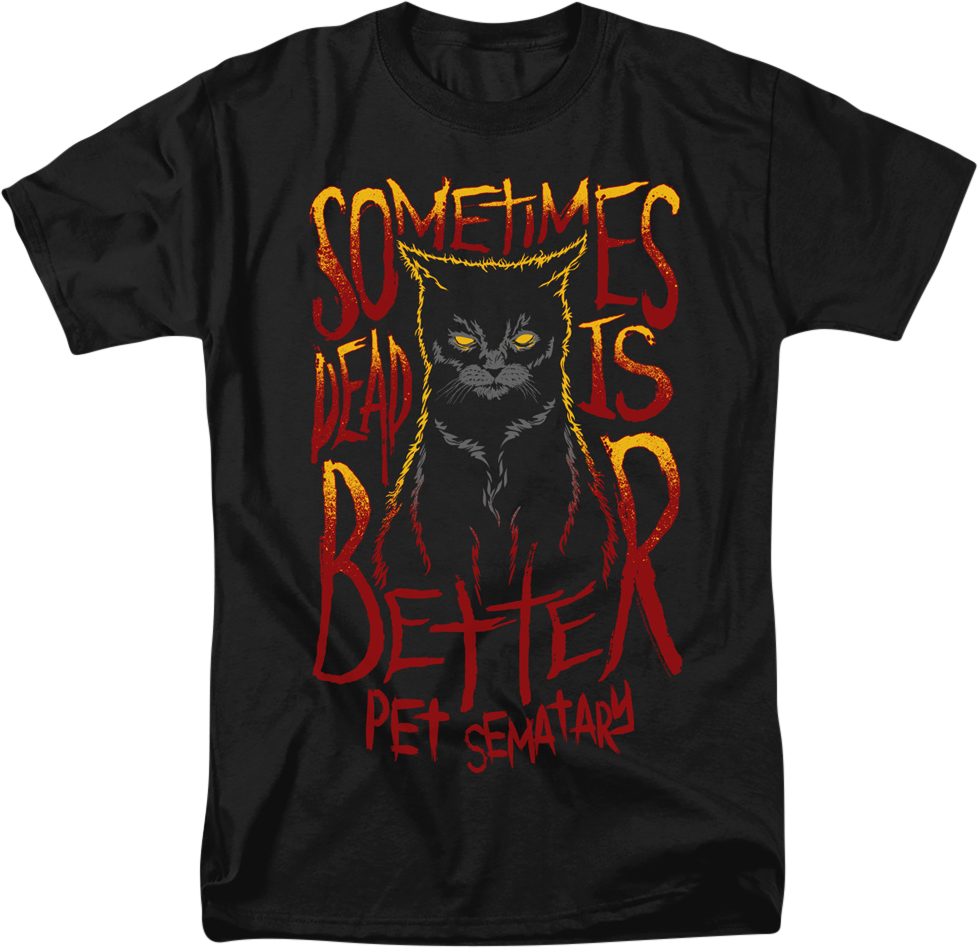 Sometimes Dead Is Better Black Cat T-Shirt Sometimes Dead Is Better Black Cat T-Shirt