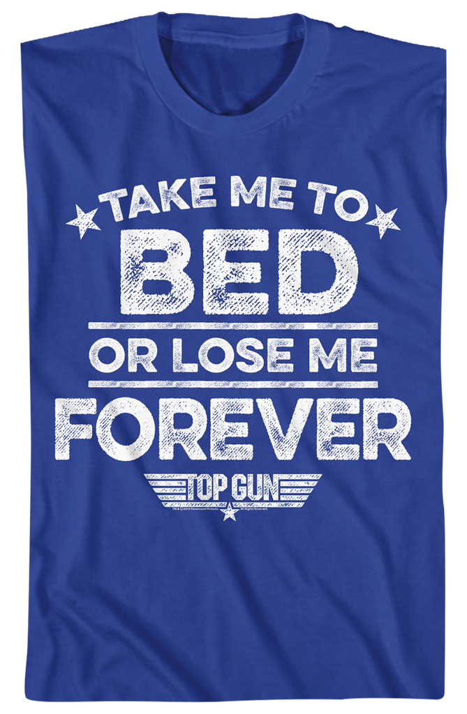 Take Me To Bed Or Lose Me Forever Top Gun T Shirt