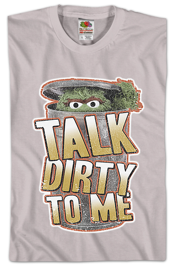 Sesame Street Oscar The Grouch Talk Dirty To Me T Shirt Sesame Street Oscar The Grouch Talk Dirty To Me T Shirt