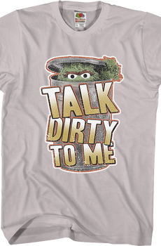 Talk Dirty To Me Oscar The Grouch T-Shirt