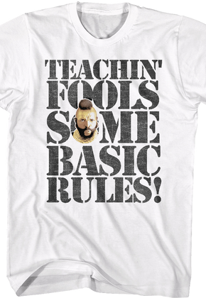 Teachin' Fools Some Basic Rules Mr. T Shirt