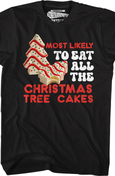Most Likely To Eat All The Christmas Tree Cakes T-Shirt