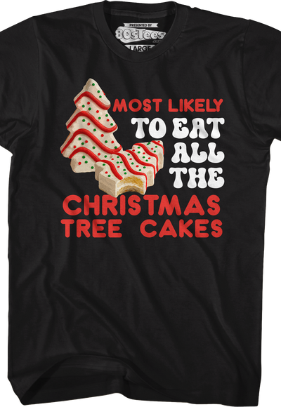 Most Likely To Eat All The Christmas Tree Cakes T-Shirt