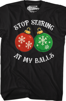 Stop Staring At My Balls T-Shirt