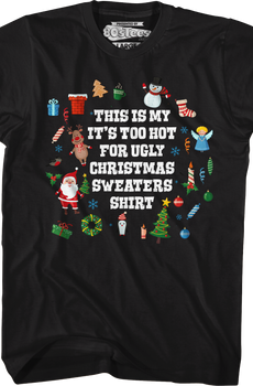 Too Hot For Ugly Christmas Sweaters T-Shirt