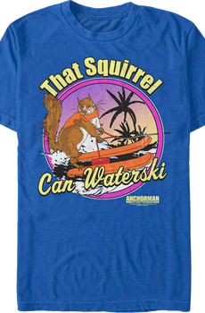 That Squirrel Can Waterski Anchorman T-Shirt