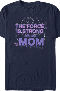 The Force Is Strong With This Mom Star Wars T-Shirt