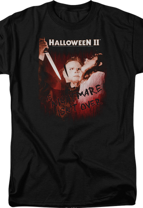The Nightmare Isn't Over Halloween II T-Shirt