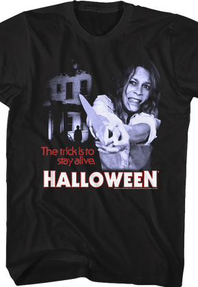 The Trick Is To Stay Alive Halloween T-Shirt