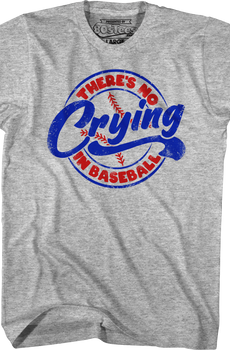 There's No Crying In Baseball T-Shirt