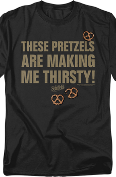 These Pretzels Are Making Me Thirsty Seinfeld T-Shirt