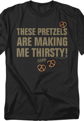 These Pretzels Are Making Me Thirsty Seinfeld T-Shirt