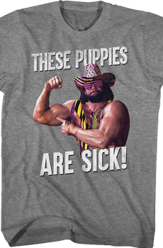 These Puppies Are Sick Macho Man Randy Savage T-Shirt